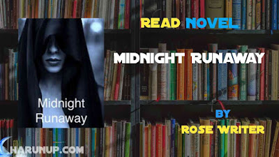 Read Novel Midnight Runaway by Rose Writer Full Episode