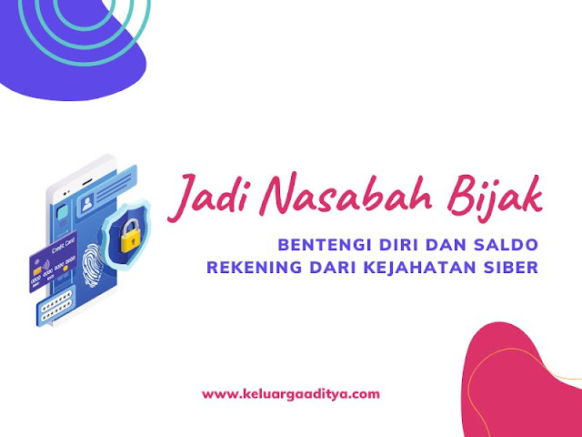 jadi nasabah bijak untuk bentengi diri dan saldo rekening dari kejahatan siber