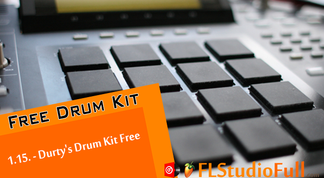 1.15. - Durty's Drum Kit Free Para FL Studio 12