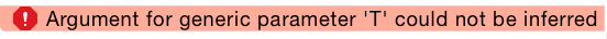 Argument for generic parameter 'T' could not be inferred