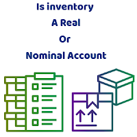 Inventory A Real Or Nominal Account In Accounting