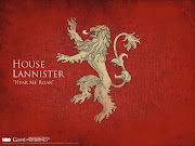 House Lannister of Casterly Rock Blazon: Lion Words: Hear me roar! (lannister)