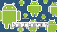 Apa dan Bagaimana Android Itu?