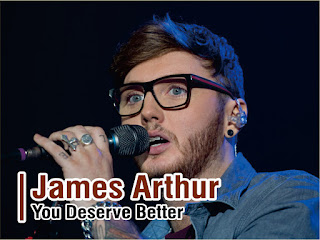 Lirik Lagu You Deserve Better - James Arthur