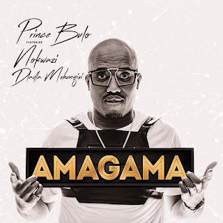 Prince Bulo ft. Dladla Mshunqisi & Nokwazi - Amagama (2018) DOWNLOAD MP3 