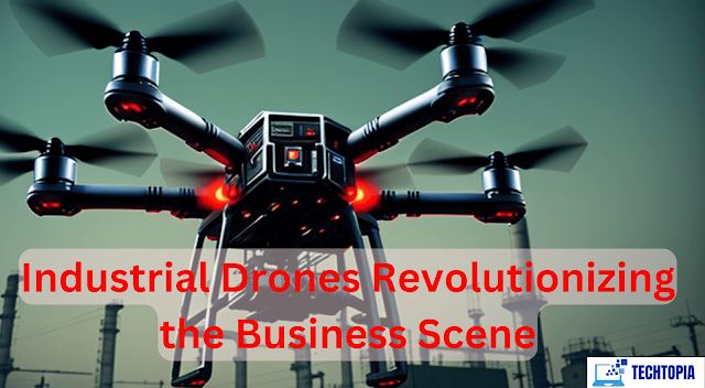 Rising High: Industrial Drones Revolutionizing the Business Scene