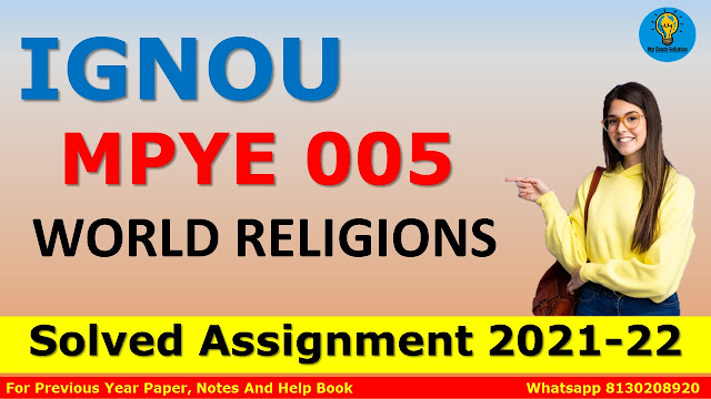 MPYE 005 WORLD RELIGIONS Solved Assignment 2021-22