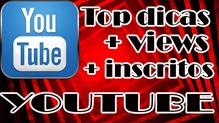 YouTube, Top Dicas mais views e inscritos no canal