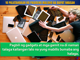 Why living luxuriously can be bad for your future? For the typical Filipino worker, finding a job is difficult unless you have the education and training to fit the job, otherwise, you will end up waiting for months or even years to actually find a job. Filipinos often fall to the one-day-millionaire syndrome, meaning, when they got a chunk of money either from their salary or other sources, they tend to spend it for leisure, partying, shopping and other things for their enjoyment without thinking that they need to save for their future. Luxurious spending  can harm both your wallet and your future.  We gathered 10 reasons on how to determine if you are living luxuriously for you to be aware of it and avoid it for your own good.   1. You spend all your salary without being able to settle your credit card bills and paying your debts.  2. You are fond of buying branded stuffs like clothes, shoes etc. just to be "in" or look "cool".  3.You are struggling with your daily expenses and yet still indulge yourself to partying for more than once in a week.  4.Buying gadgets and  things that you don't really need especially things that the value easily deteriorate.  5.You are always choose cozy and expensive restaurants so that you can post a new "foodporn" photos on social media that people may actually think that you are rich, without having any savings.  6.You travel a lot to the extent that you spend all of your money even your emergency funds just to make that tour. You value travelling more than saving.  7. Your every celebration needs to look like a feast everytime even if it means you'll be plunging into neck-deep debt.  8.False generosity. You always show-off, throwing a party, sponsoring a drink or dinner with friends and spending all your savings while doing it.  9. Saving for the future is not on your vocabulary. You do not bother yourself in finding ways to save money.  10. You are financially illiterate. All you know is that money is made for spending. So little that you know that the money you started to save now could save you in the future.  It is never too late to start. You can begin with saving small amounts in your piggy bank and eventually moving it into a bank account. You can later put it in an investment or a mutual fund. Get yourself a health insurance or pay you social security contributions. When you retire, you can actually use the money you saved for putting up a business to sustain you when nobody else will. You are not growing any younger. Act now and avoid  regretting all the time and money you have wasted along the way.