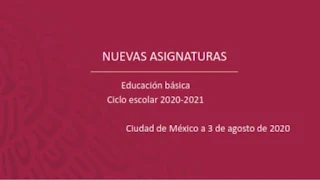 NUEVAS ASIGNATURAS Educación básica Ciclo escolar 2020-2021