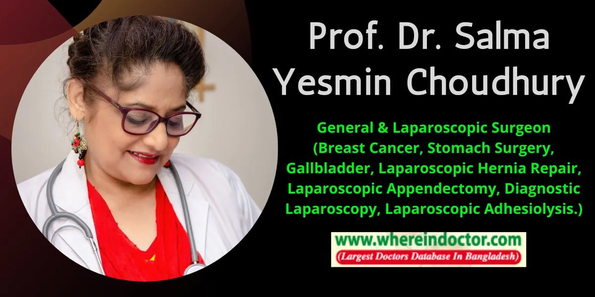 Prof. Dr. Salma Yesmin Choudhury, General & Laparoscopic Surgeon (Breast Cancer, Stomach Surgery, Gallbladder, Laparoscopic Hernia Repair, Laparoscopi