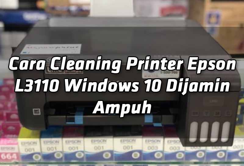 cara-cleaning-printer-epson-l3110-windows-10-dijamin-ampuh