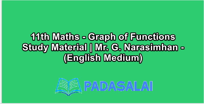 11th Maths - Graph of Functions Study Material | Mr. G. Narasimhan - (English Medium)