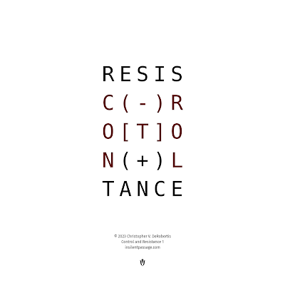 Control and Resistance 1 - Copyright: (c) 2023 Christopher V. DeRobertis. All rights reserved. insilentpassage.com