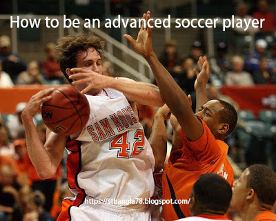 How to be an advanced soccer player