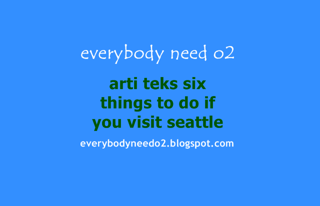 arti teks six things to do if you visit seattle,terjemahan six things to do if you visit seattle,if you visit seattle the first thing to do is,terjemahan cerita six things to do if you visit seattle,text six things to do if you visit seattle,jawaban six things to do if you visit seattle,six things to do if you visit seattle dan terjemahannya,soal six things to do if you visit seattle,the soul of seattle is the name for