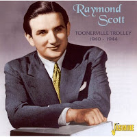 Raymond Scott - (2005) Toonerville Trolley 1940-1944