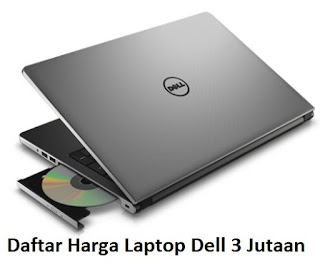 Daftar Laptop Dell Harga 3 Jutaan Mei 2016 Terbaru