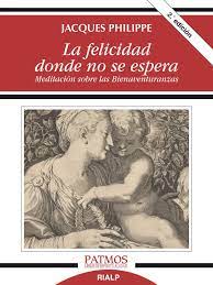 La felicidad donde no se espera (Jacques Philippe)