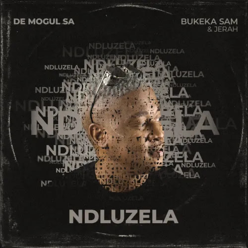De Mogul SA – Ndluzela (feat. Bukeka Sam & Jerah)