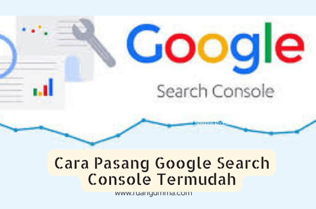 Cara Pasang Google Search Console Terbaru