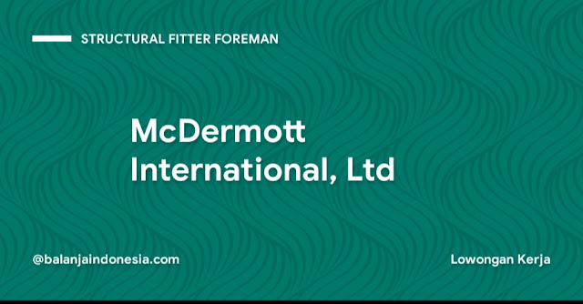 Jobstreets Structural Fitter Foreman McDermott International, Ltd Batam