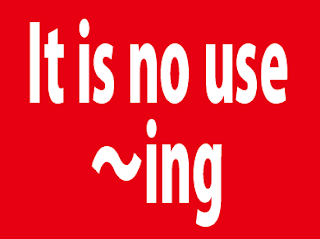 It is no use doing