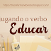 Conjugando o verbo Educar