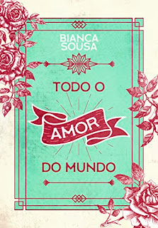 Todo o Amor do Mundo - Bianca Sousa