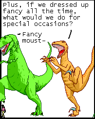 utahraptor asks what we would do for special occasions if we always dressed fancy; t-rex begins to say something but utahraptor cuts him off
