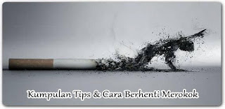 Cara Berhenti Merokok - Kumpulan Tips Berhenti dan Bahaya Rokok