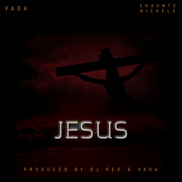 Vada Ft Shaunte Nickels - Jesus