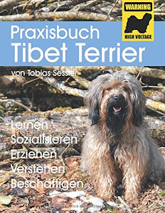 Praxisbuch Tibet Terrier: Lernen, Sozialisieren, Erziehen, Verstehen, Beschäftigen