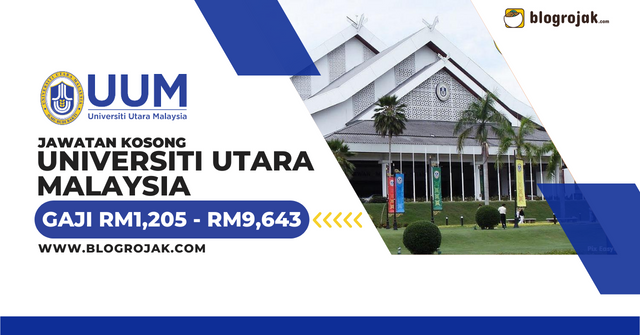 Jawatan Kosong Universiti Utara Malaysia (UUM) ~ Gaji RM1,205 - RM9,643 / Minima PMR/PT3 Layak Memohon