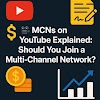 🎥 MCNs on YouTube Explained: Should You Join a Multi-Channel Network?