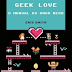 [LIVRO] Geek Love - O manual do amor nerd, Eric Smith