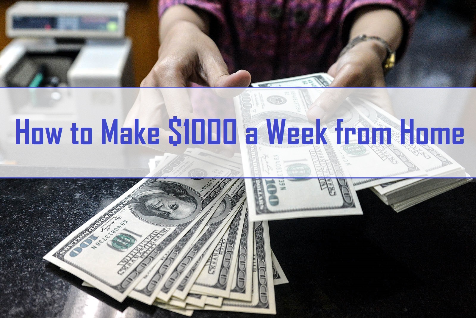 How to Make $1000 a Week from Home