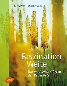 Faszination Weite: Die modernen Gärten der Petra Pelz