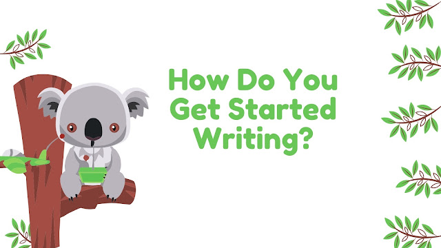 How Do You Get Started Writing?