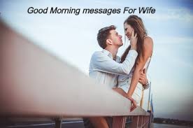Latest Romantic Good Morning messages For Wife