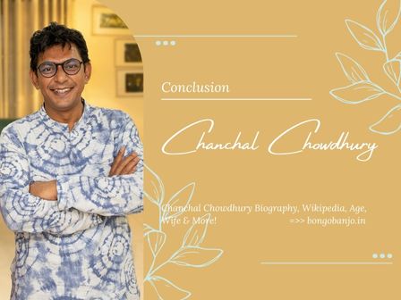 Chanchal Chowdhury Conclusion