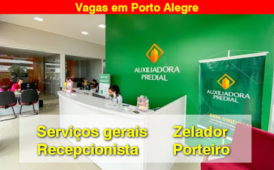 Auxiliadora Predial abre vagas para Serviços Gerais, recepcionista, Porteiro e outros em Porto Alegre