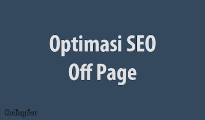 Cara Optimasi SEO Off Page Di Dalam Blog Secara Lengkap