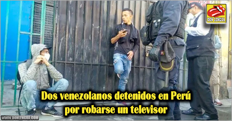 Dos venezolanos detenidos en Perú por robarse un televisor