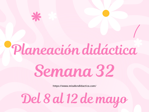 Semana 32: Planeación didáctica para 3°, 4°, 5° y 6° grado