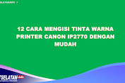 12 Cara Mengisi Tinta Warna Printer Canon IP2770 dengan Mudah 2023