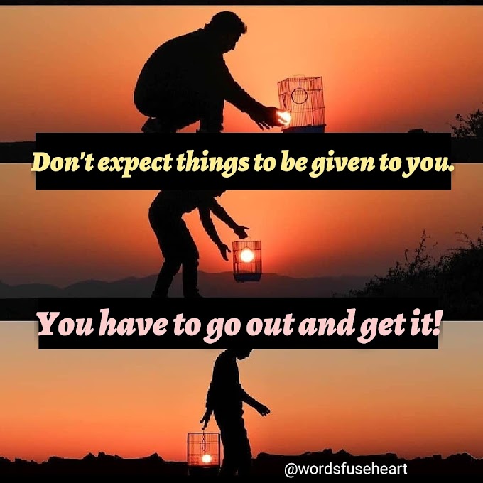 Don't expect things best motivational lines