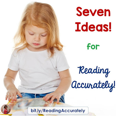 Seven Ideas for Reading Accurately - Reading fluently is great, but accuracy is important, too! Here are seven ideas to help your readers become more accurate.