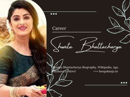 Shweta Bhattacharya Career