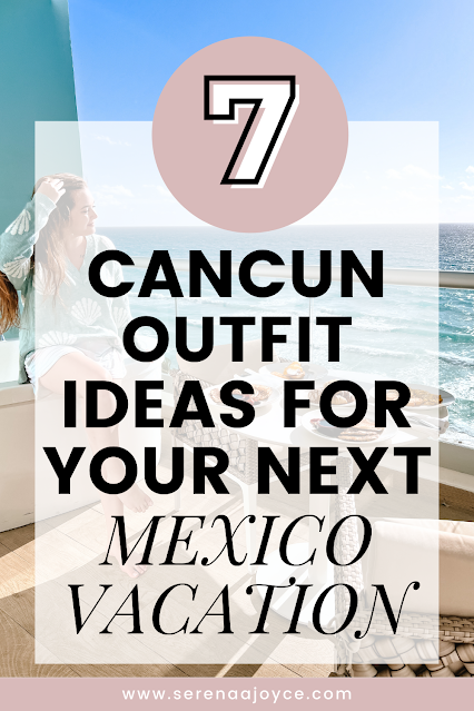 Mexico Vacation Outfits: Cancun Outfit Ideas